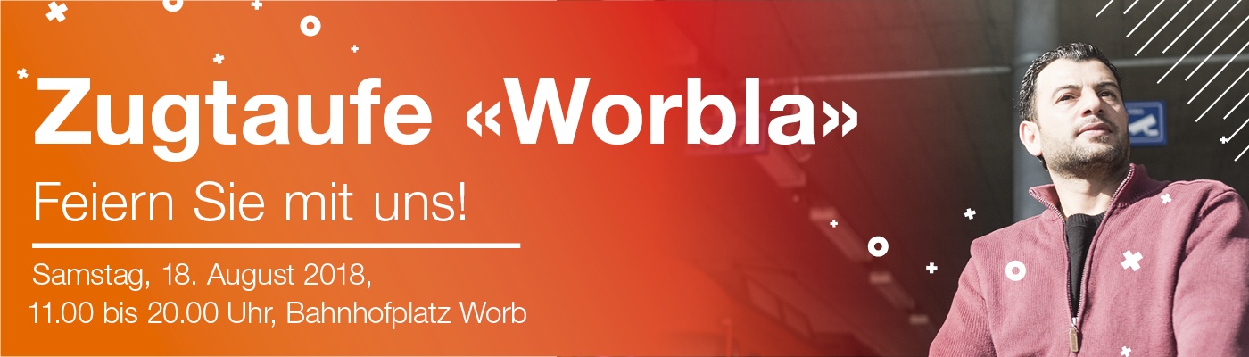 «Worbla» wird am 18.8.2018 getauft